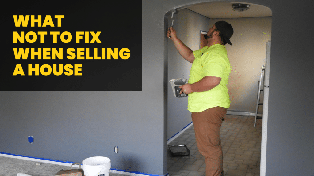 what not to fix when selling a house